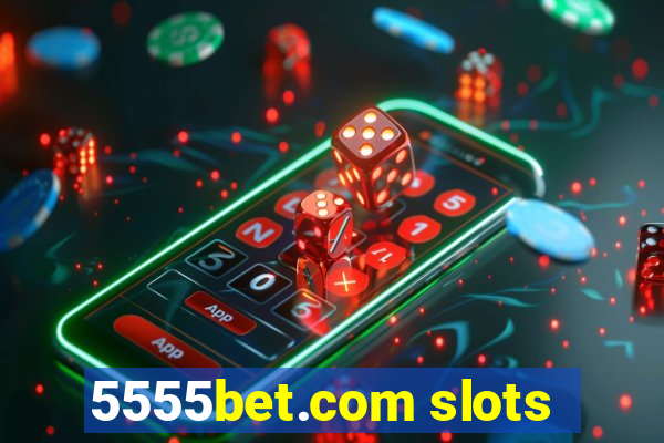 5555bet.com slots